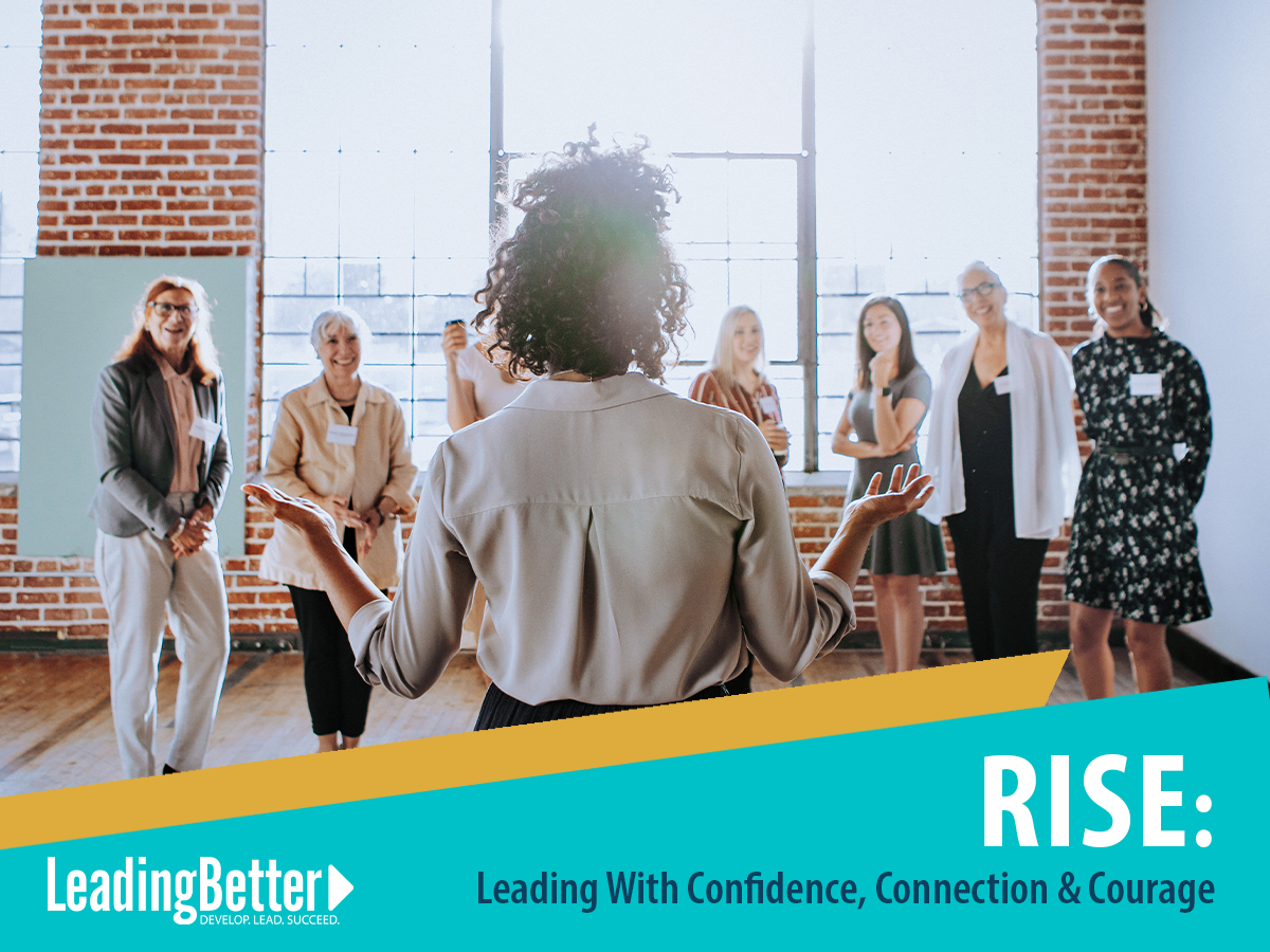 Rise: Leading with Confidence, Connection, and Courage - LeadingBetter™